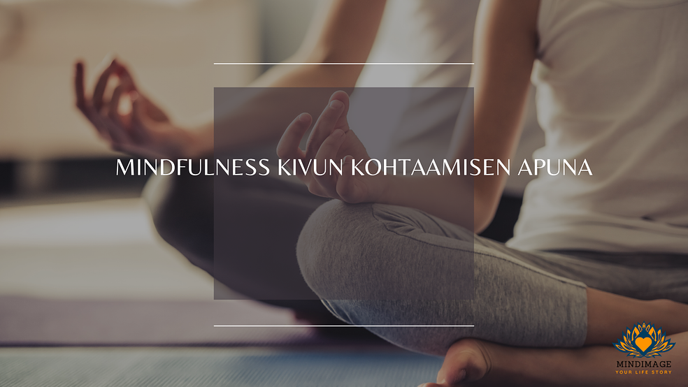 Mindfulness kivun kohtaamisen apuna by Anne-Kristiina Kolehmainen